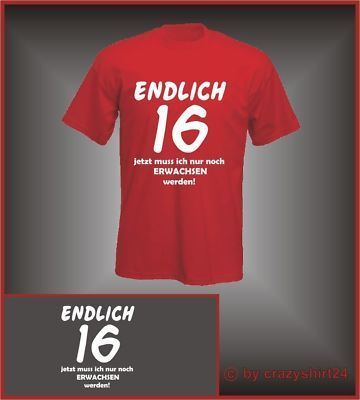 Geburtstag Shirt Endlich 16 nur noch erwachsenS XXL