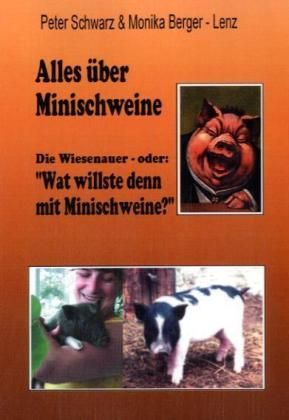 Alles über Minischweine von Peter Schwarz